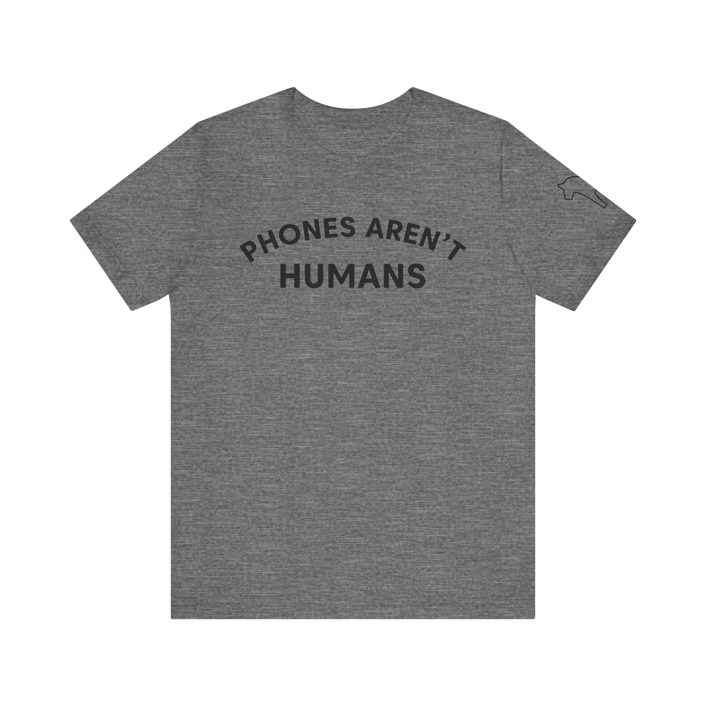 Phones Aren't Humans Unisex Tee - Casual Funny Short Sleeve Shirt