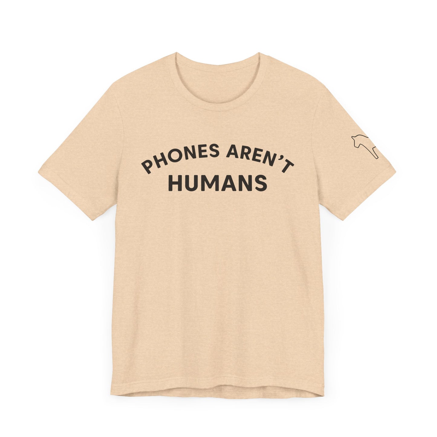 Phones Aren't Humans Unisex Tee - Casual Funny Short Sleeve Shirt