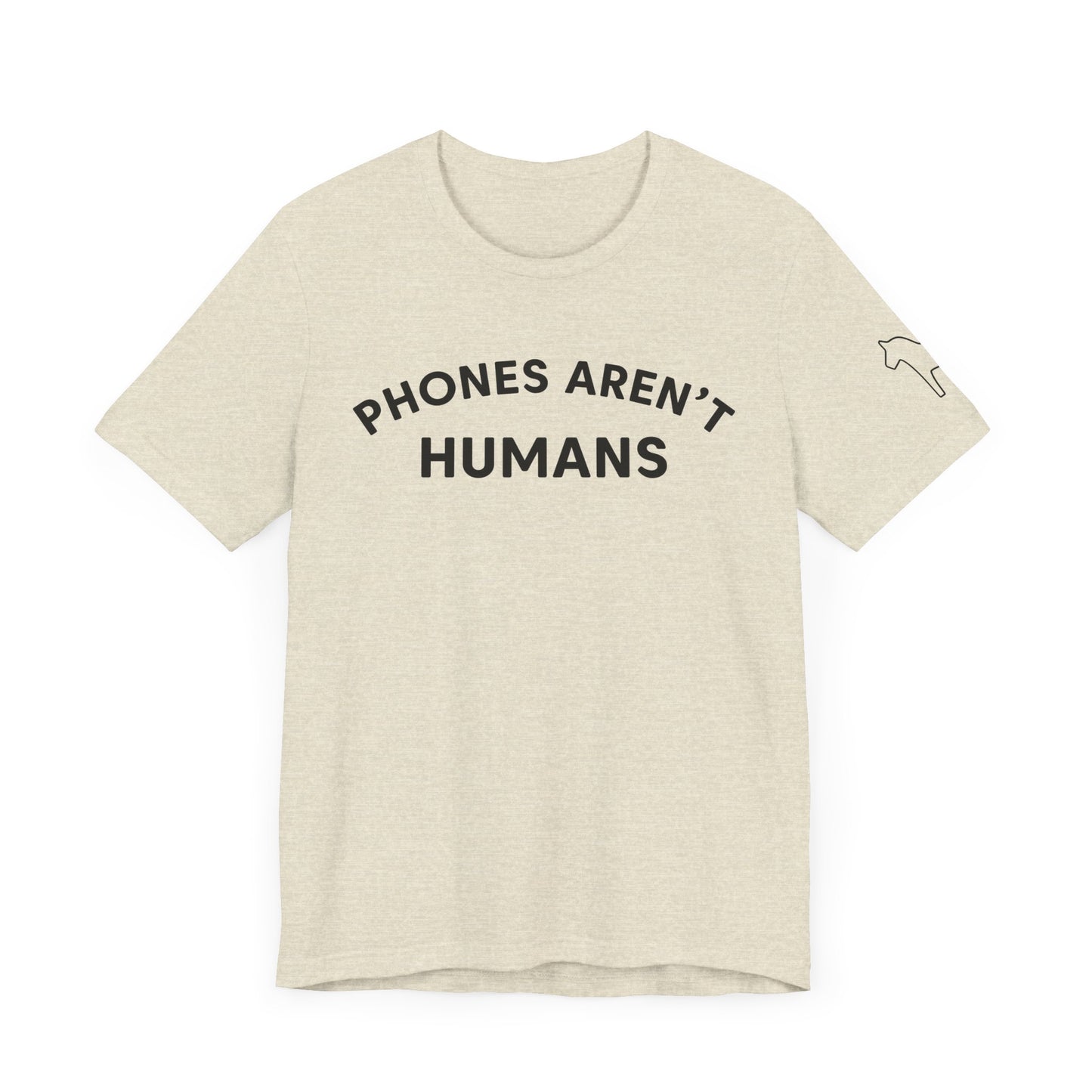 Phones Aren't Humans Unisex Tee - Casual Funny Short Sleeve Shirt