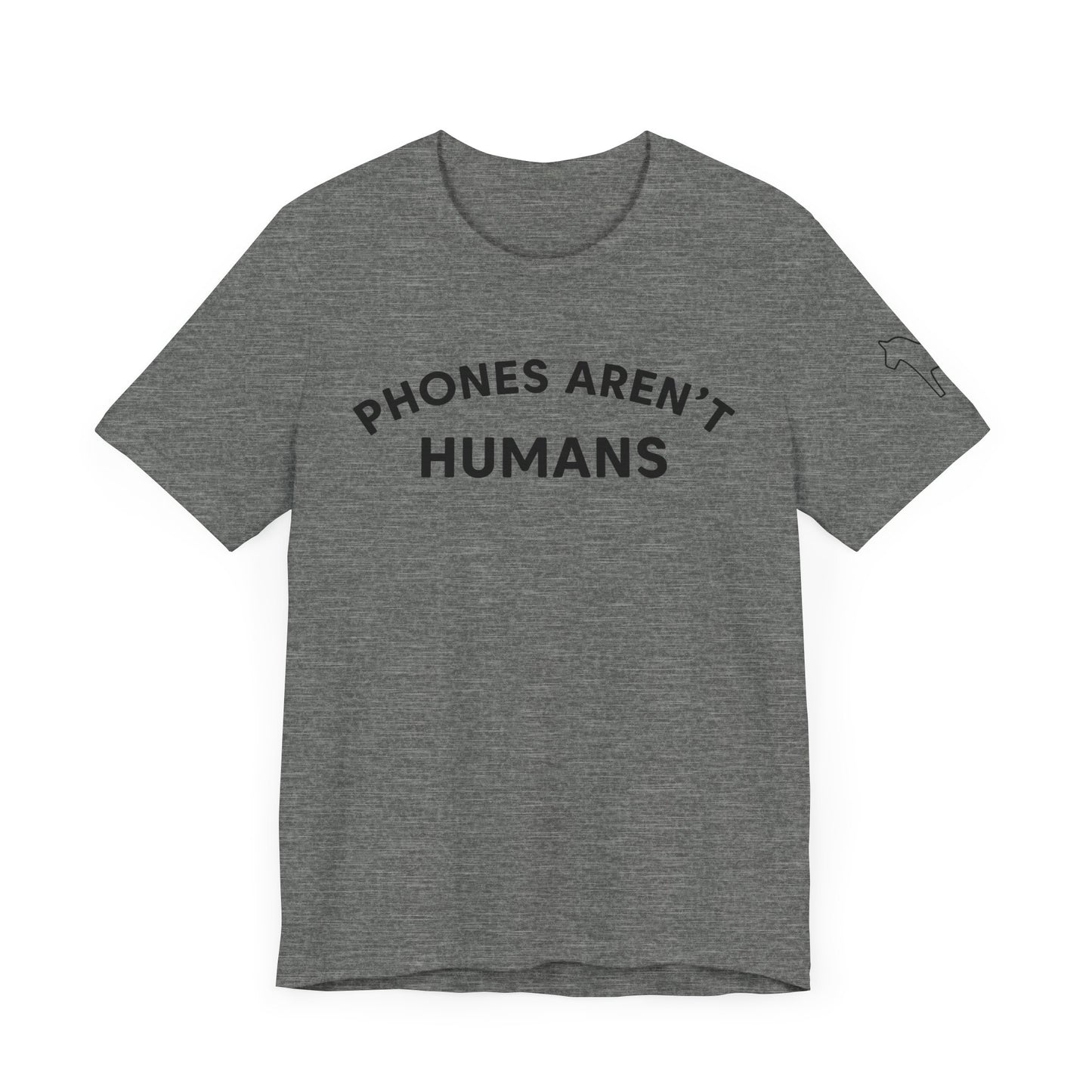 Phones Aren't Humans Unisex Tee - Casual Funny Short Sleeve Shirt