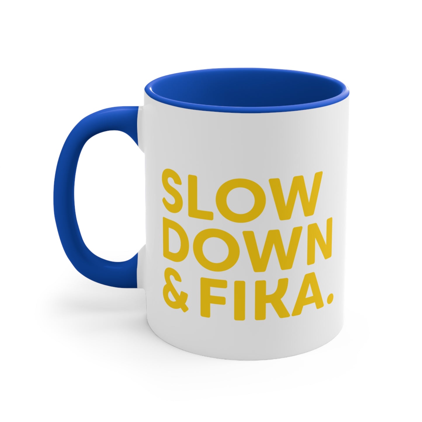 SLOW DOWN & FIKA on BLUE Colorful Accent Mugs, 11oz
