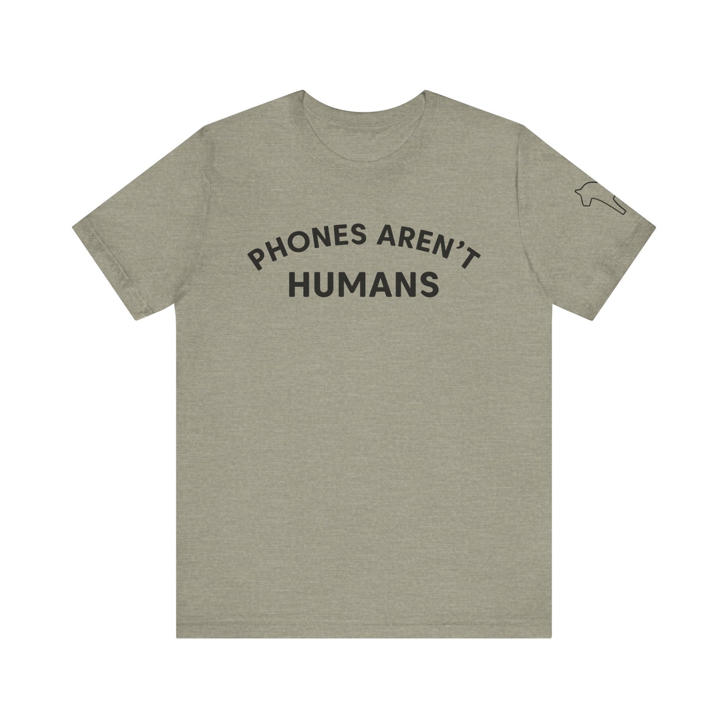 Phones Aren't Humans Unisex Tee - Casual Funny Short Sleeve Shirt