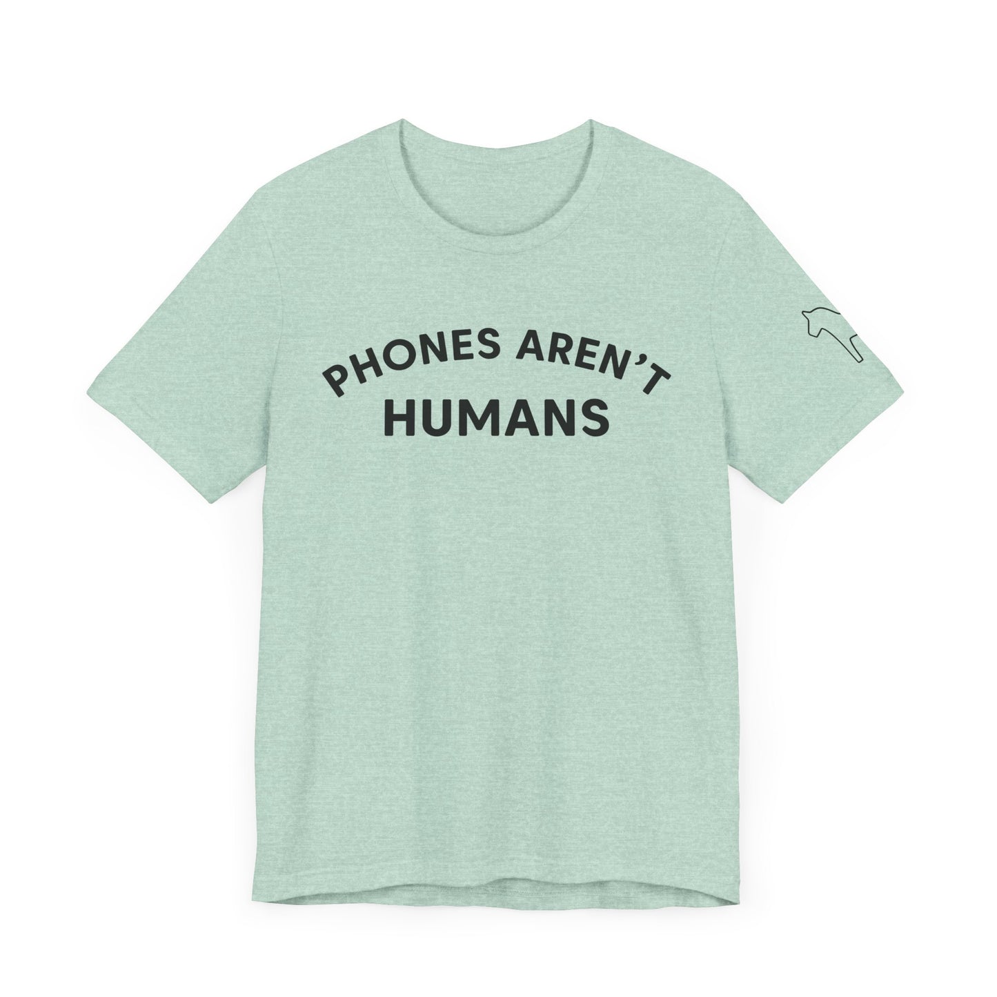 Phones Aren't Humans Unisex Tee - Casual Funny Short Sleeve Shirt
