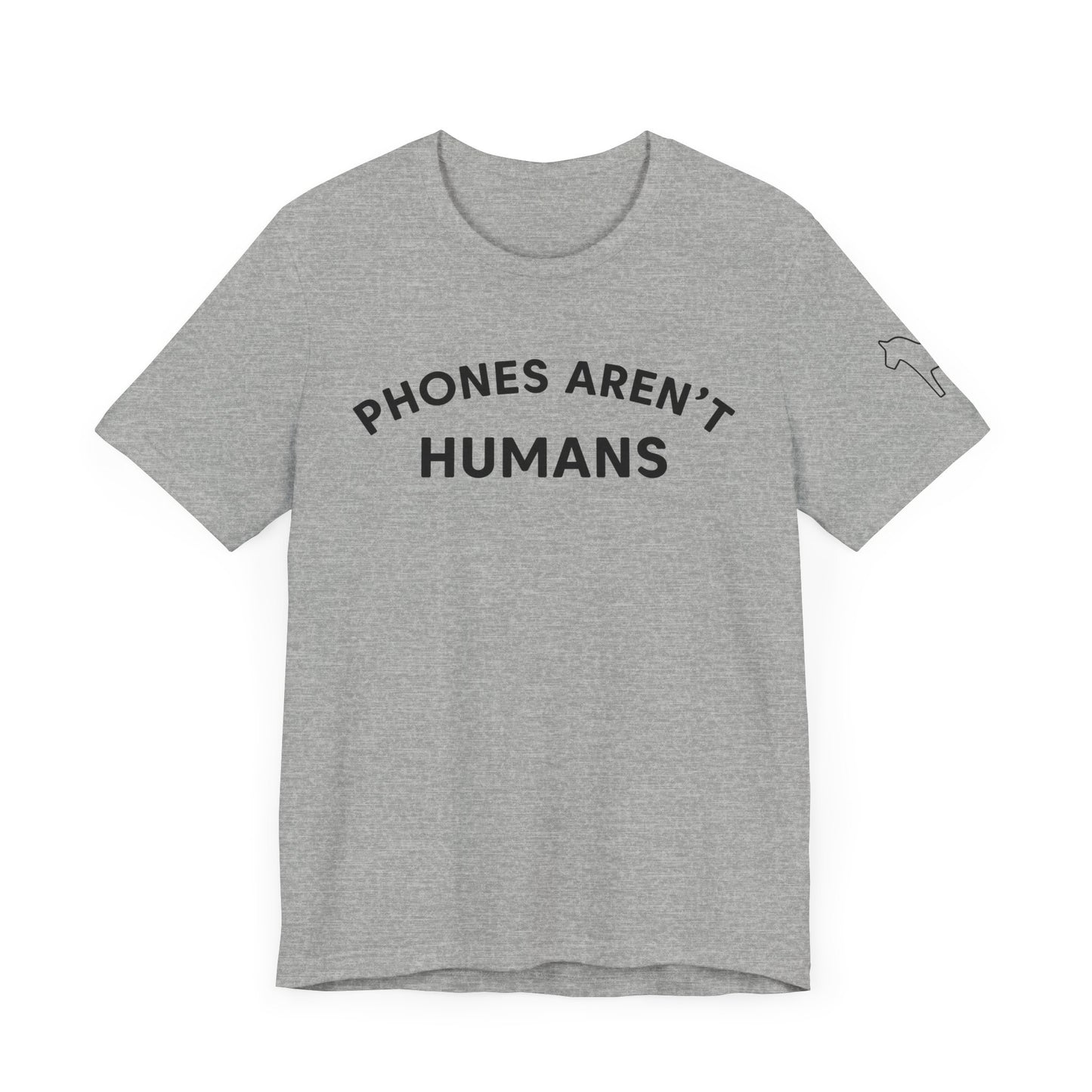 Phones Aren't Humans Unisex Tee - Casual Funny Short Sleeve Shirt