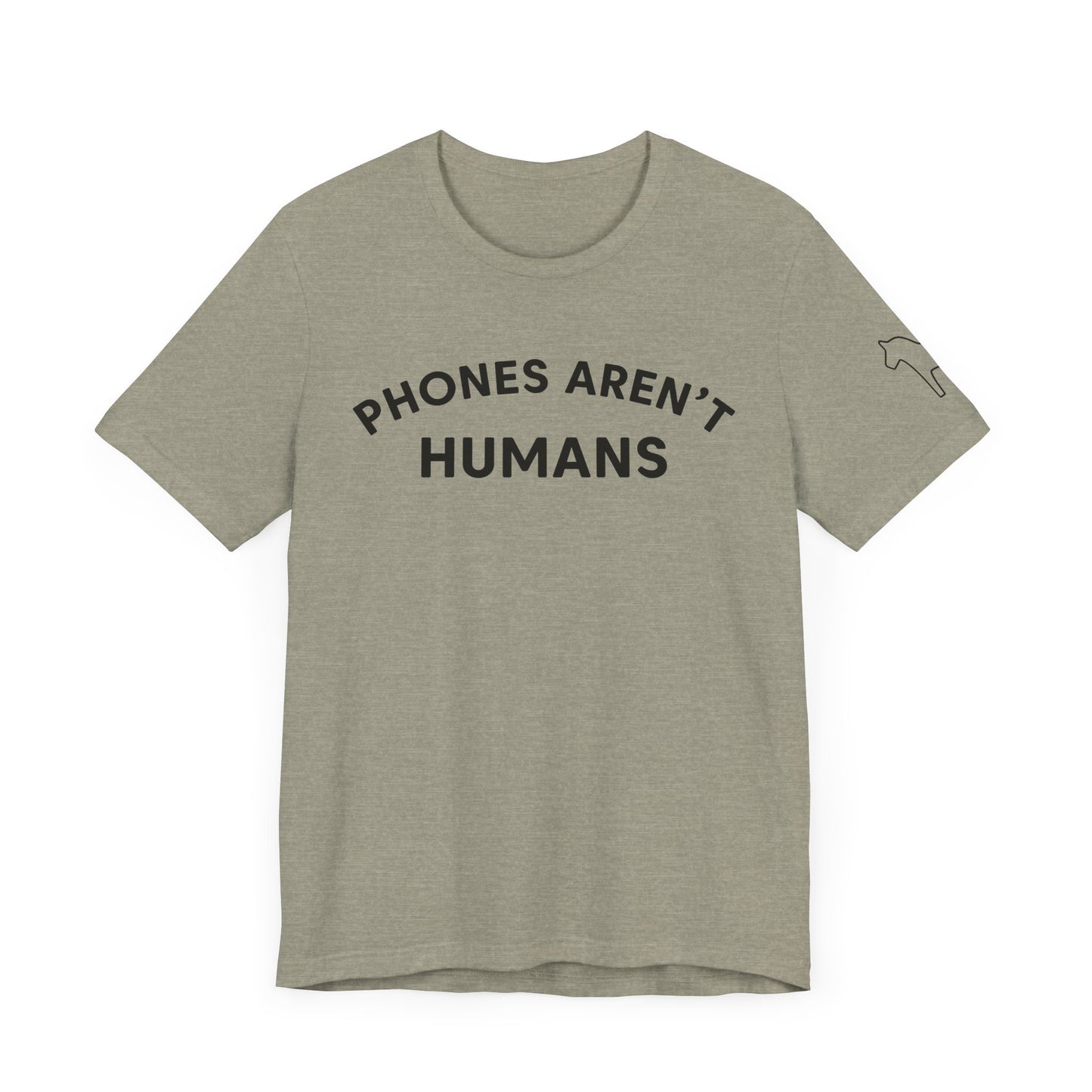 Phones Aren't Humans Unisex Tee - Casual Funny Short Sleeve Shirt