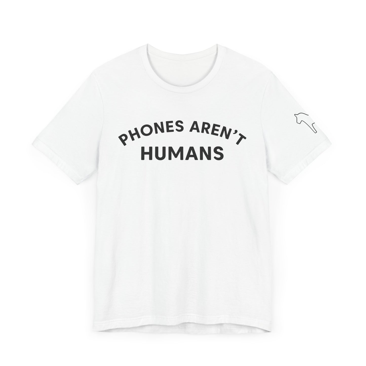 Phones Aren't Humans Unisex Tee - Casual Funny Short Sleeve Shirt