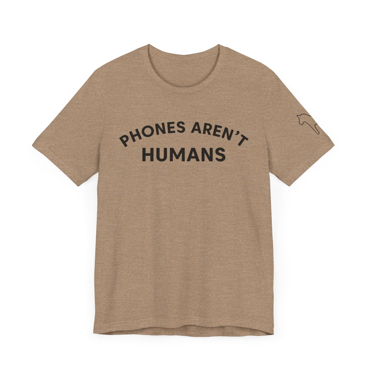 Phones Aren't Humans Unisex Tee - Casual Funny Short Sleeve Shirt